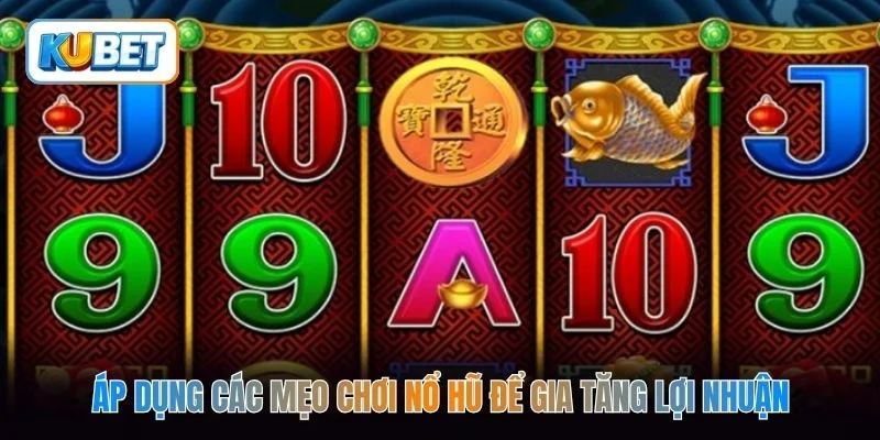 Áp dụng các mẹo chơi nổ hũ để gia tăng lợi nhuận