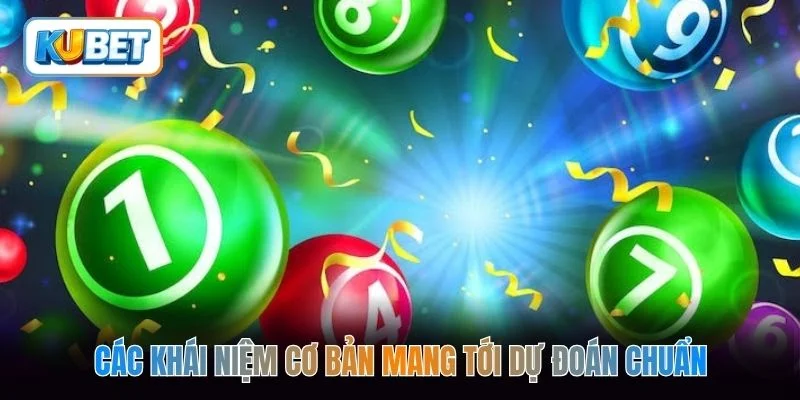 Các khái niệm cơ bản mang tới dự đoán chuẩn