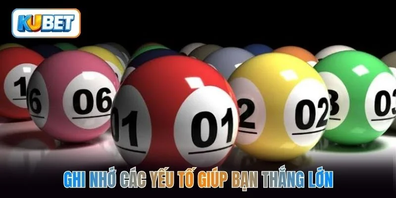 Ghi nhớ các yếu tố giúp bạn thắng lớn