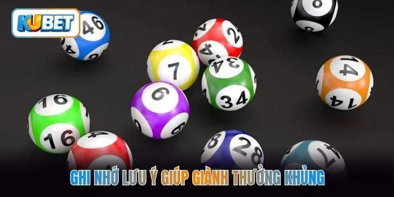 Ghi nhớ lưu ý giúp giành thưởng khủng