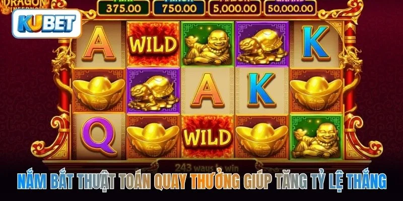 Nắm bắt thuật toán quay thưởng giúp tăng tỷ lệ thắng